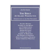 Bible: An Islamic Perspective: Introduction to the New Testament By Jay R. Crook