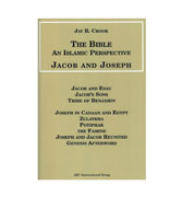 The Bible: An Islamic Perspective : Jacob and Josheph By Jay R. Crook