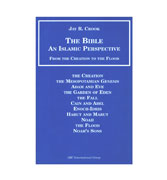 The Bible: An Islamic Perspective : From the Creation to the Flood By Jay R. Crook