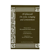 Al-Ghazzali On Love, Longing and Contentment By Abu Hamid Muhammad Ibn Muhammad al-Ghazali