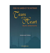From The Garden Of The Mathnawi : Tears Of The Heart Rumi Selections By Osman Nuri Topbas