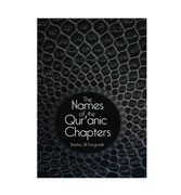 The Names Of The Qur'anic Chapters :their Origin And Meaning By Shetha Al-Dargazelli