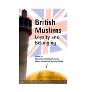 Brithish Muslims Loyalty and Belonging Edited by Mohammad Siddique Seddon