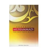 Prophet Muhammad (PBUH) The Best Role Model By Professor K. Kabir Uddin