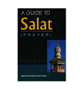 A Guide To Salat (Prayer) By Muhammad Abdul Karim Saqib