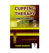Cupping Therapy Encyclopedia By Tamer Shaban