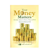 Your Money Matters : The Islamic Approach to Business, Money and Work
