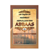 100 Stories Of Hadhrat Abdullaah bin Abbaas