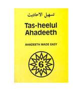 Tas-Heelul Ahaadeeth - 6 : Ahadeeth Made Easy