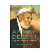 Ahmed Deedat : The Man And His Mission