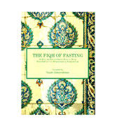 The Fiqh of Fasting: An English Translation of Kitab Al- Siyam from Bafadl's Al- Muqqaddimah Al- Hadramiyyah