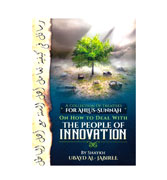 A Collection of Treatises for Ahlul Sunnah : How To Deal With The People Of Innovation
