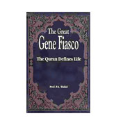 The Great Gene Fiasco- The Quran Defines Life