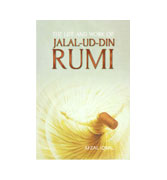 The Life and Work of Jalaluddin Rumi