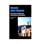 Bosnia after Dayton: Nationalist Partition and International Intervention
