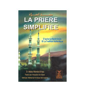La Priere Simplifiee - Dapres le Saint Coran et la tradition authentique