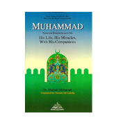 Muhammad (PBUH): His Life, His Miracles, with His Companions 