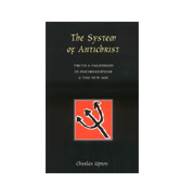 The System of Antichrist: Truth and Falsehood in Postmodernism and the New Age 
