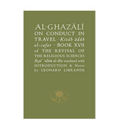 Al-Ghazali on Conduct in Travel: Book XVII of the Revival of the Religious Sciences