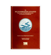 The Muhammadan Litanies : Prayers upon the Prophet Muhammad for invocation and Reflection