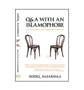 Q&A with an Islamophobe: Concise responses to over 200 statements and remarks made by Islamophobes