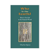 Who is the Earth?: How to See God in the Natural World