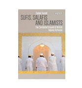 Sufis, Salafis and Islamists: The Contested Ground of British Islamic Activism (Library of Modern Religion)