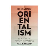 Restating Orientalism: A Critique of Modern Knowledge