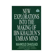 New Explorations Into the Making of Ibn Khaldun's Umran Mind 