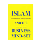 Islam & The Business Mind-Set:Day to day  Motivational Tips and advice For Business Owners