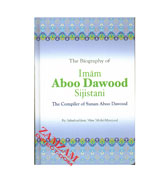 The Biography of Imam Aboo Dawood Sijistani : The Compiler of Sunan Aboo Dawood