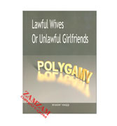 Polygamy : Lawful Wives or Unlawful Girlfriends