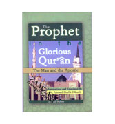 The Prophet in The Glorious Qur'an - The Man and the Apostle