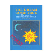 The Dream Come True - The Story of The Prophet Yusuf (PBUH)