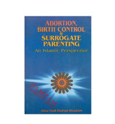 Abortion, Birth Control & Surrogate Parenting An Islamic Perspective