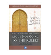 What The Notables Have Narrated About Not Going To The Rulers