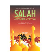 Salah A Unique Meeting - Extracts from Discourses on Islamic Way of Life