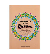 Prophets in the Qur'an - Volume Three - The Last Prophet