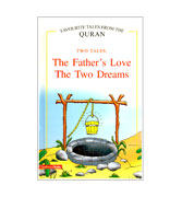 'The Father's Love' - 'The Two Dreams' - Favourite Tales From The Quran