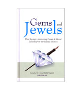 Gems and Jewels - Wise Sayings, Interesting Events, & Moral Lessons from the Islamic History