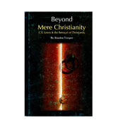 Beyond Mere Christianity - C. S. Lewis & the Betrayal of Christianity