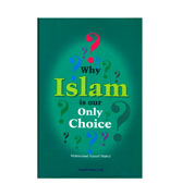 Why Islam is our Only Choice?