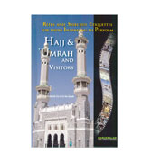 'Hajj & Umrah And Visitors' - Rites And Selected Etiquettes For Those Intending To Perform