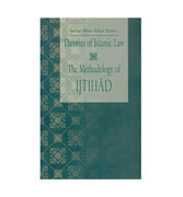 Theories of Islamic Law - The Methodology of Ijtihad