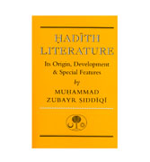 Hadith Literature - Its Origin, Development, Special Features And Criticism
