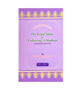 The Legal Status of Following A Madhab - Complete With Arabic Text