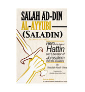 Salah Ad-Din Al-Ayyubi - Hero of the Battle of Hattin and Liberator of Jerusalem from the crusaders