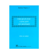 The Qur'anic Concept Of History - Seminar Papers: 4