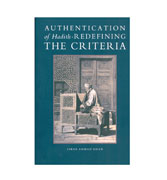 Authentication of Haddith - Redefining The Criteria