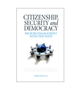 Citizenship, Security and Democracy - Muslim Engagement With The West